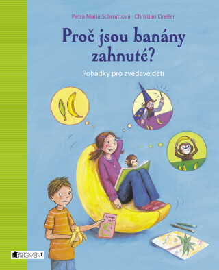 Proč jsou banány zahnuté? - Christian Dreller,Petra Marie Schmittová