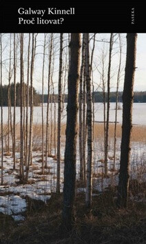 Proč litovat? - Galway Kinnell