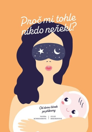 Proč mi tohle nikdo neřekl? - Vanda Schreierová,Julie Bischofová