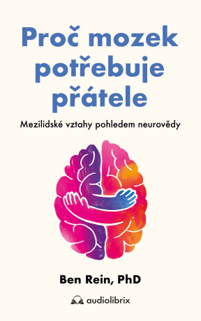 Proč mozek potřebuje přátele - Ben Rein