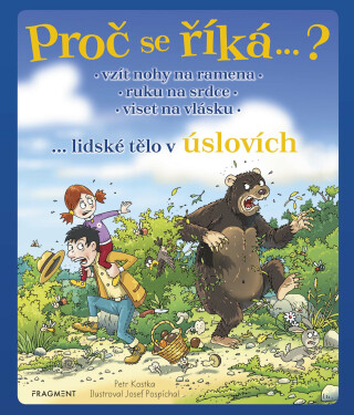 Proč se říká…? Vzít nohy na ramena – lidské tělo v úslovích - Petr Kostka