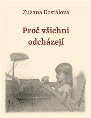 Proč všichni odcházejí - Zuzana Dostálová