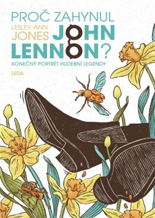 Proč zahynul John Lennon? - Konečný portrét hudební legendy - Lesley-Ann Jonesová