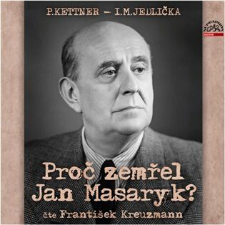 Proč zemřel Jan Masaryk? - CDmp3 (Čte František Kreuzmann) - Petr Kettner,Ivan Milan Jedlička