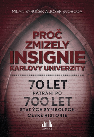 Proč zmizely insignie Karlovy univerzity - Milan Syruček,Josef Svoboda