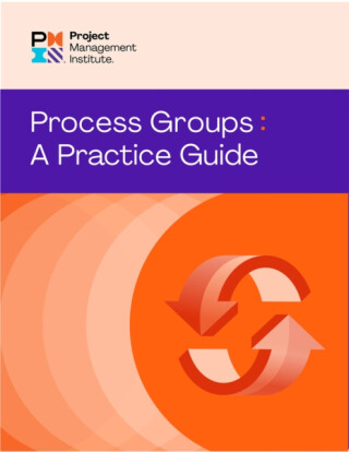 Process Groups: A Practice Guide - PMI