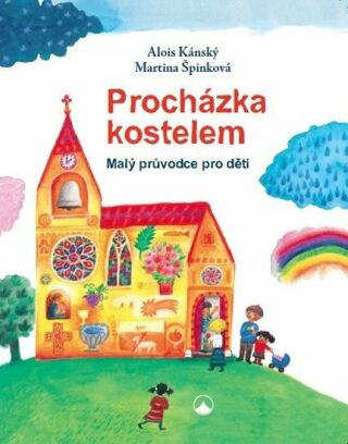 Procházka kostelem - Malý průvodce pro děti - Martina Špinková,Alois Kánský