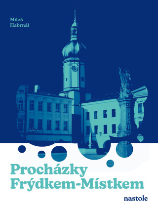 Procházky Frýdkem-Místkem - Miloš Habrnál