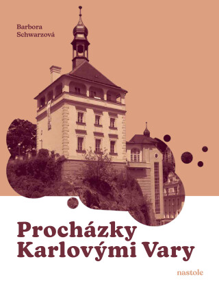 Procházky Karlovými Vary - Barbora Schwarzová,INFOCENTRUM města Karlovy Vary