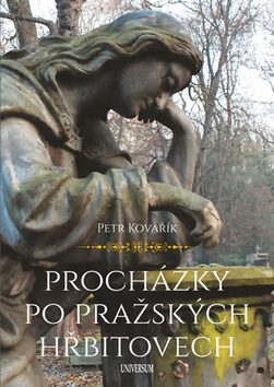 Procházky po pražských hřbitovech - Petr Kovařík
