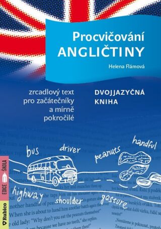 Procvičování angličtiny - Dvojjazyčná kniha / Zrcadlový text pro začátečníky a mírně pokročilé - Flámová Helena