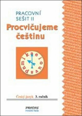Procvičujeme češtinu Český jazyk 3.ročník Pracovní sešit II - Hana Mikulenková
