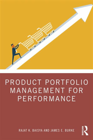 Product Portfolio Management for Performance - James Lee Burke,Rajat Baisya