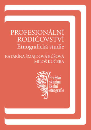 Profesionální rodičovství - Miloš Kučera,Katarína Búšová Šmajdová