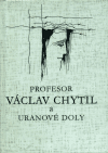 Profesor Václav Chytil a uranové doly - 