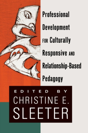 Professional Development for Culturally Responsive and Relationship-Based Pedagogy - 