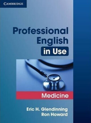 Professional English in Use Medicine - Ron Howard,Eric Glendinning