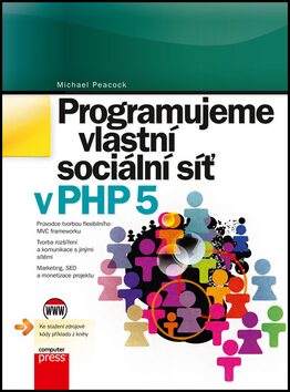 Programujeme vlastní sociální síť v PHP 5 - Michael Peacock