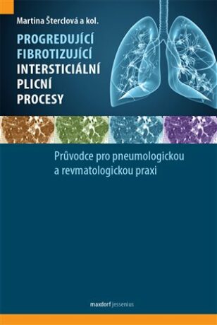 Progredující fibrotizující intersticiální plicní procesy - Martina Šterclová,kolektiv autorů