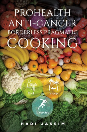 ProHealth Anti-Cancer: Borderless Pragmatic Cooking - Hadi Jassim
