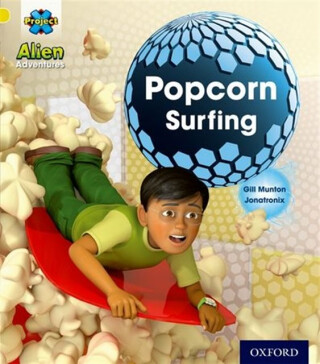 Project X: Alien Adventures: Yellow: Popcorn Surfing - Gill Munton