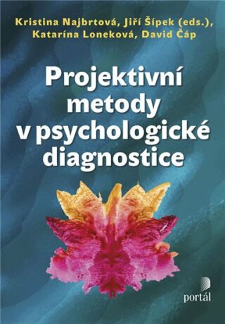 Projektivní metody v psychologické diagnostice - David Čáp,Jiří Šípek,Kristina Najbrtová,Katarína Loneková