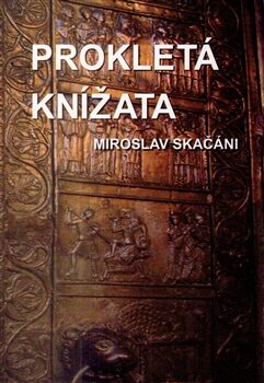 Prokletá knížata - Miroslav Skačáni
