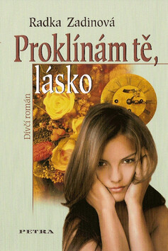 Proklínám tě, lásko - Radka Zadinová