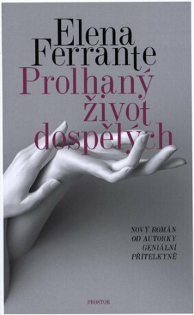 Prolhaný život dospělých - Elena Ferrante