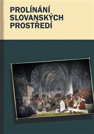 Prolínání slovanských prostředí - Marek Příhoda,Marcel Černý,Kateřina Kedron