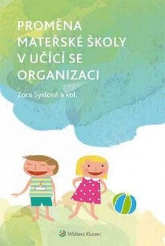 Proměna mateřské školy v učící se organizaci - Zora Syslová,Lucie Štěpánková
