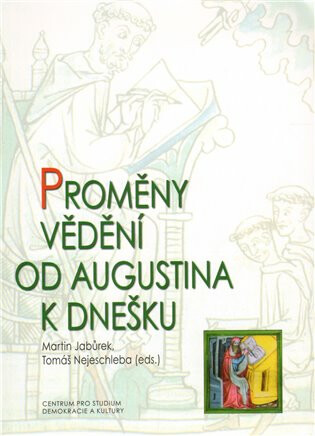 Proměny vědění od Augustina k dnešku - Tomáš Nejeschleba,Martin Jabůrek