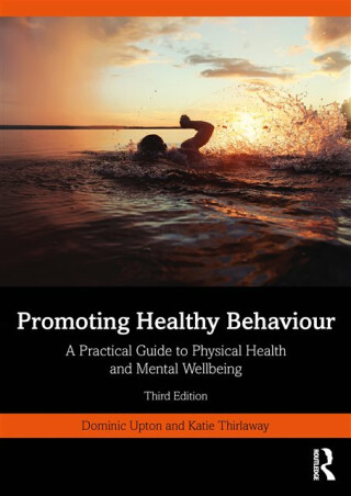 Promoting Healthy Behaviour - Dominic Upton,Katie Thirlaway