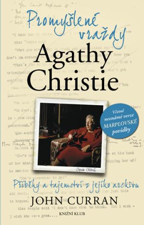 Promyšlené vraždy Agathy Christie - Příběhy a tajemství z jejího archivu - John Curran