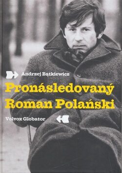 Pronásledovaný Roman Polański - Andrzej Batkiewicz