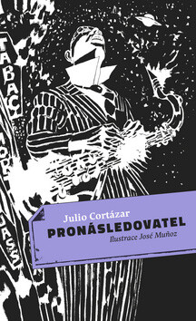 Pronásledovatel - Julio Cortázar