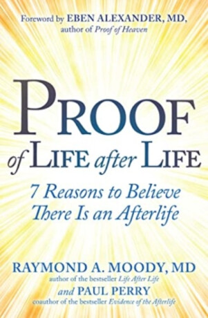 Proof of Life after Life - Raymond A. Moody Jr.,Paul Perry