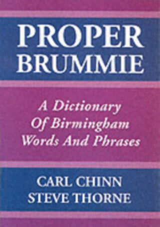 Proper Brummie - Carl Chinn,Steve Thorne