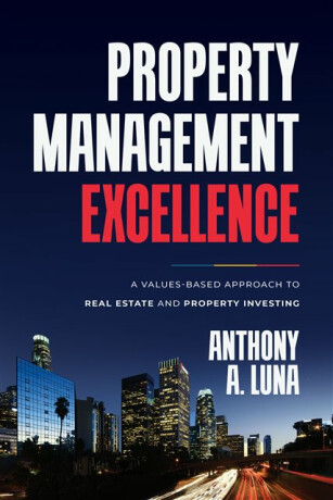 Property Management Excellence - Anthony A. Luna