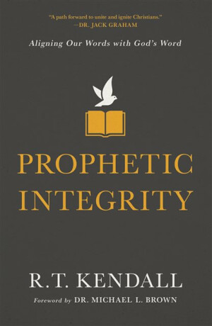 Prophetic Integrity - R.T. Kendall