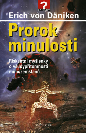 Prorok minulosti - Erich von Däniken