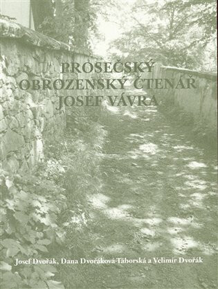 Prosečský obrozenský čtenář Josef Vávra - Josef Dvořák,Velimír Dvořák,Dana Dvořáková-Táborská