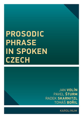 Prosodic Phrase in Spoken Czech - Radek Skarnitzl,Jan Volín,Pavel Šturm,Tomáš Bořil