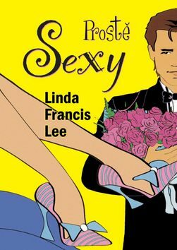 Prostě sexy - Linda Francis Lee