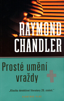 Prosté umění vraždy - Raymond Chandler