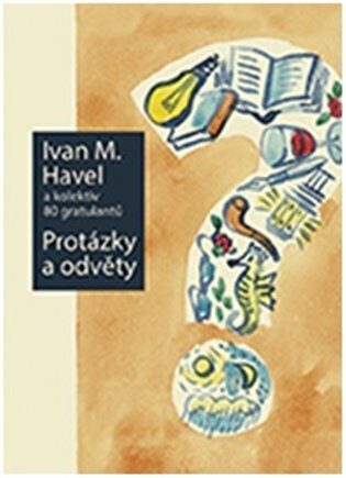 Protázky a odvěty - Ivan M. Havel