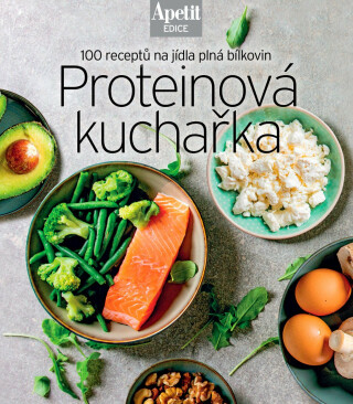 Proteinová kuchařka - 100 receptů na jídla plná bílkovin (Edice Apetit) - neuveden
