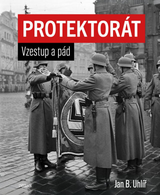 Protektorát - Vzestup a pád - Jan Boris Uhlíř