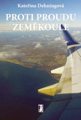 Proti proudu zeměkoule - Kateřina Dehningová