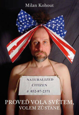 Proveď  vola světem, volem zůstane - Milan Kohout